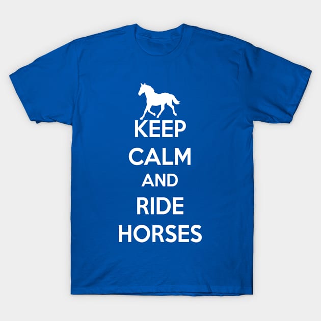 Keep Calm and Ride Horses Cute Horse Riding Equestrian T Shirt T-Shirt by arcadetoystore